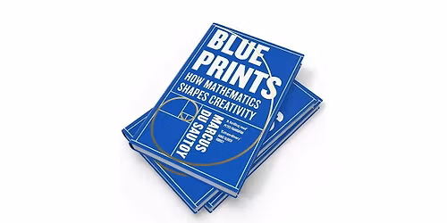 Blueprints: How Mathematics Shapes Creativity with Marcus du Sautoy