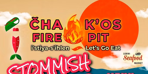 Čha•k’os Fire Pit @GooseberryPt #StommishWeekend — 2542 Lummi View Drive, Bellingham, Wa 98226