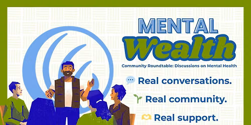 Mental Wealth: Community Roundtable Discussions