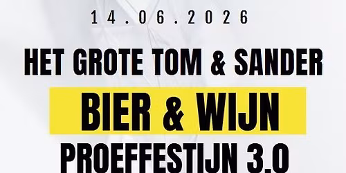 Het grote Tom en Sander Bier en Wijnproeffestijn 