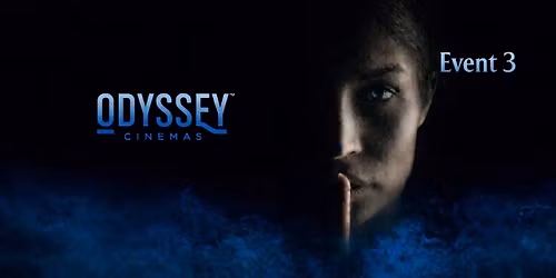 Odyssey Cinemas Secret Cinema Event #3 Not Rated