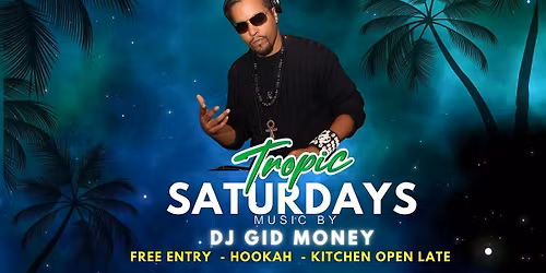 Tropic Nights with DJ Gid Money - FREE Entry!