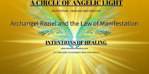 A CIRCLE OF ANGELIC LIGHT MEDITATION WITH Archangel Raziel and the law of Manifestations