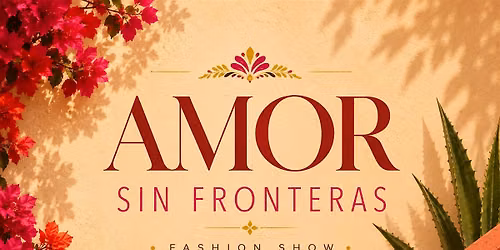 Amor Sin Fronteras - Hispanic Heritage Month Charity Fashion Show