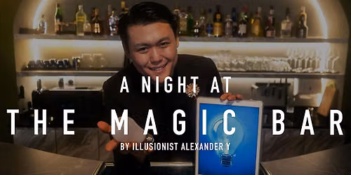 The Magic Bar Show- A Night at The Magic Bar by Illusionist Alexander Y