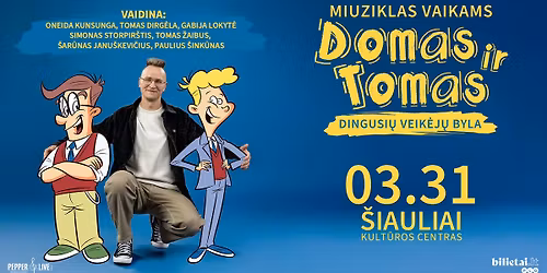 Miuziklas "Domas ir Tomas: dingusi\u0173 veik\u0117j\u0173 byla" | \u0160iauliai