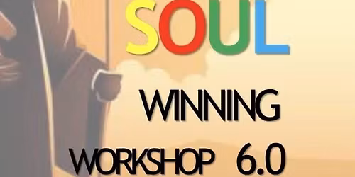 Soul Winning Workshop 6.0