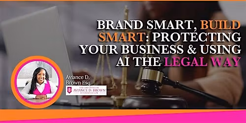 Brand Smart, Build Smart: Protecting Your Business & Using AI the Legal Way