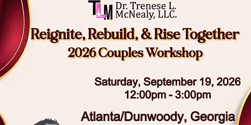 Reignite, Rebuild, & Rise Together: 2026 Couples' Workshop
