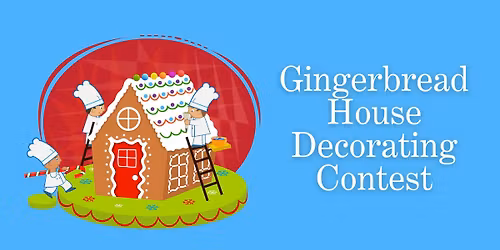 Gingerbread House Decorating Contest