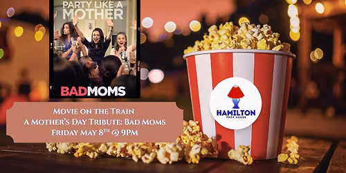 Movie on the Train: A Mother's Day Tribute - Bad Moms