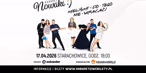 17.04.2026 \u2022 Starachowice \u2022 Kabaret Nowaki \u2022 Mieli\u015bmy do tego nie wraca\u0107!