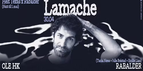 Helt Texas x Rabalder (natt til 1.mai): Lamache + Ole HK + Tania N\u00e6ss + Emilie Lian + Julie Reistad