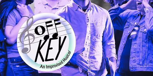Off Key: An Improvised Musical 