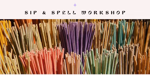 Sip & Spell \u2726 An Incense Making Ritual Workshop