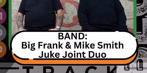 The Exchange's Listening Room presents the Big Frank and Mike Smith Juke Joint Duo