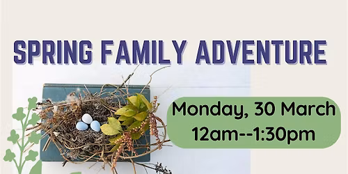 SPRING FAMILY ADVENTURE (FREE)