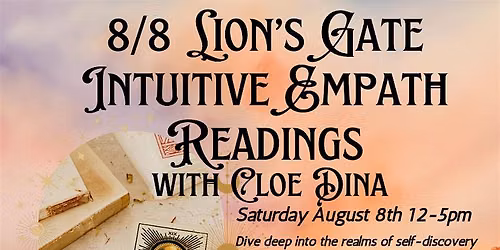 Lion's Gate Intuitive Empath Readings with Cloe Dina