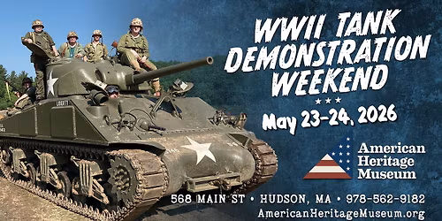 WWII Tank Demonstration Weekend \u2013 Memorial Day Weekend - American Heritage Museum Living History