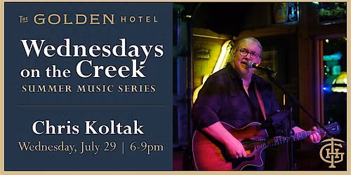 The Golden Hotel's Wednesdays on the Creek - Chris Koltak