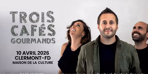 REPORT : Trois Caf\u00e9s Gourmands \u00e0 la Maison de la Culture de Clermont-Ferrand 