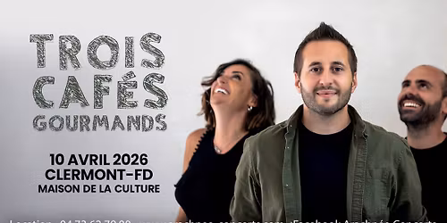 REPORT : Trois Caf\u00e9s Gourmands \u00e0 la Maison de la Culture de Clermont-Ferrand