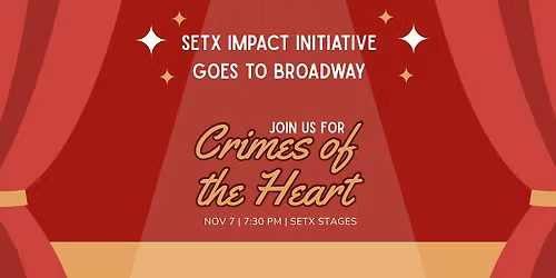GROUP OUTING: Crimes of the Heart @ SETX Stages