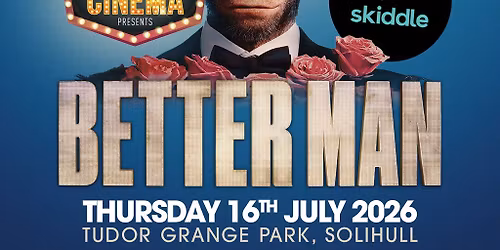 Solihull's Open Air Cinema presents BETTER MAN plus JK as Robbie