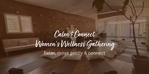 Calm & Connect: A Women\u2019s Wellness Gathering