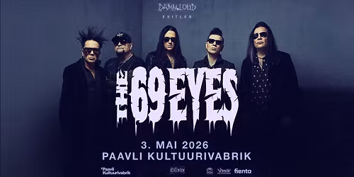 (80% SOLD OUT) The 69 Eyes (FI) \u2022 03.05.26 \u2022 Paavli Kultuurivabrik