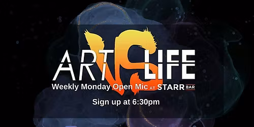 Art VS Life Presents: Weekly Monday Open Mic @ Starr Bar!