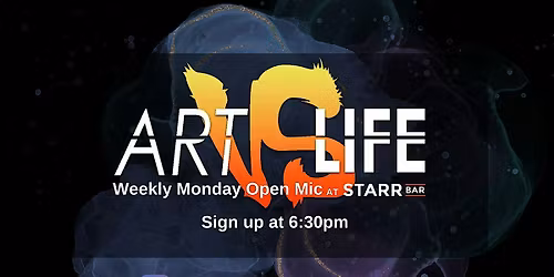 Art VS Life Presents: Weekly Monday Open Mic @ Starr Bar!