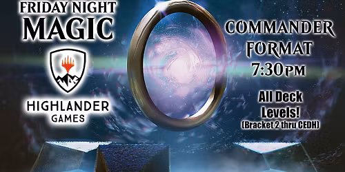 Friday Night Magic - Commander Format - 7:30pm (All Brackets Welcome)