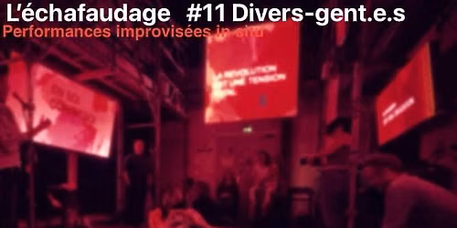 L'Echafaudage#11 - Divers-gent.e.s