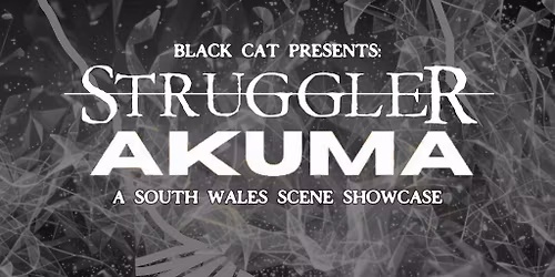 AKUMA \/ STRUGGLER - a South-Wales showcase @ Black Cat