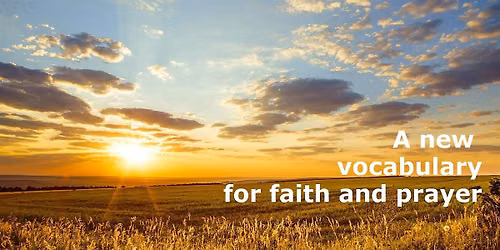 Speaking of God: A new vocabulary for faith and prayer in today\u2019s world
