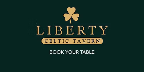 Liberty Celtic Tavern Newcastle Saturday 11th April \u2618\ufe0f Table Bookings