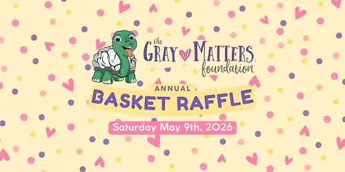 The Gray Matters Annual Basket Raffle Fundraiser