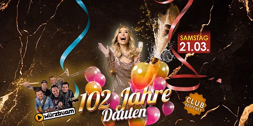 102 JAHRE DAUTEN - Mega Geburtstagsparty