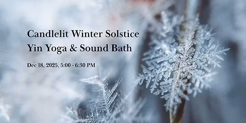 Candlelit Winter Solstice Yin Yoga & Sound Bath