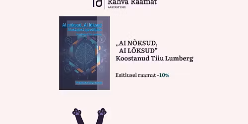 Tiiu Lumbergi koostatud raamatu "AI n\u00f5ksud, AI l\u00f5ksud" esitlus