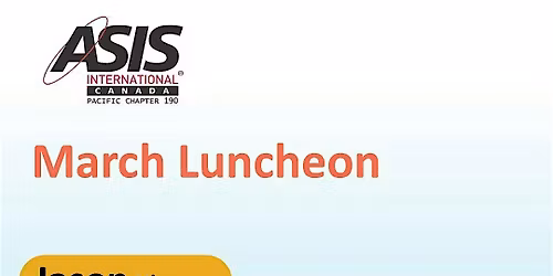 March ASIS Canadian Pacific Chapter 190 Chapter luncheon