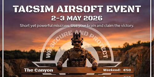 TACSIM AIRSOFT EVENT 2-3 MAY @THE CANYON