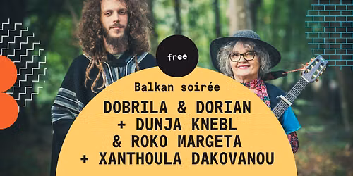 Balkan Soir\u00e9e: Dobrila & Doria, Dunja Knebl, Xanthoula Dakovanou.
