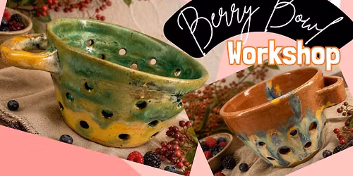 June 20th Berry Bowl Workshop