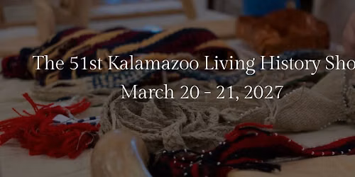 Kalamazoo Living History Show 2027