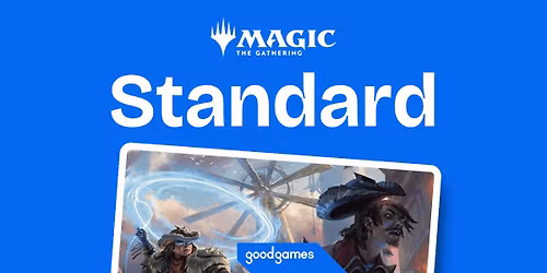 Friday Night Magic Standard Showdown @ Good Games Rockingham