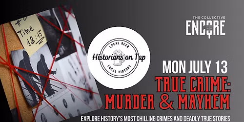 Historians on Tap: TRUE CRIME | M**der & Mayhem