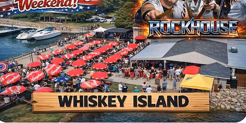 Whiskey Island Memorial Day Weekend with RockHouse!