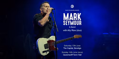 Mark Seymour and band - The Capital, Bendigo w\/ Ally Row as special guest